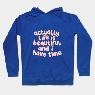 Actually Life is Beautiful and I Have Time by The Motivated Type in Light Rose and Viridian Green Hoodie